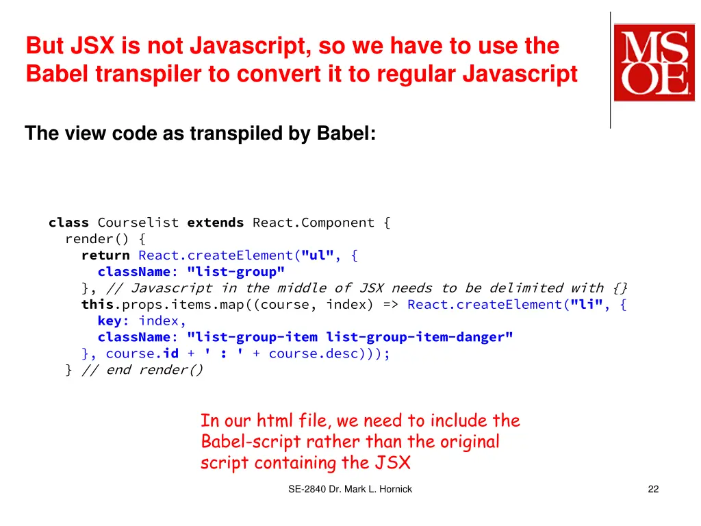 but jsx is not javascript so we have