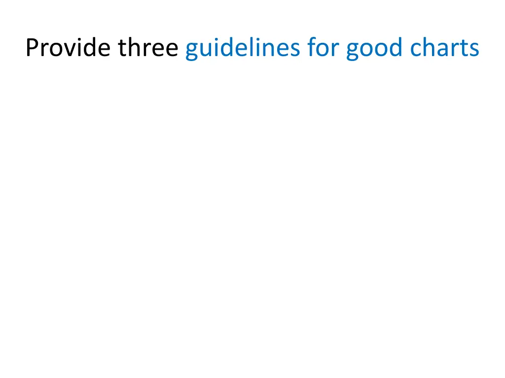 provide three guidelines for good charts
