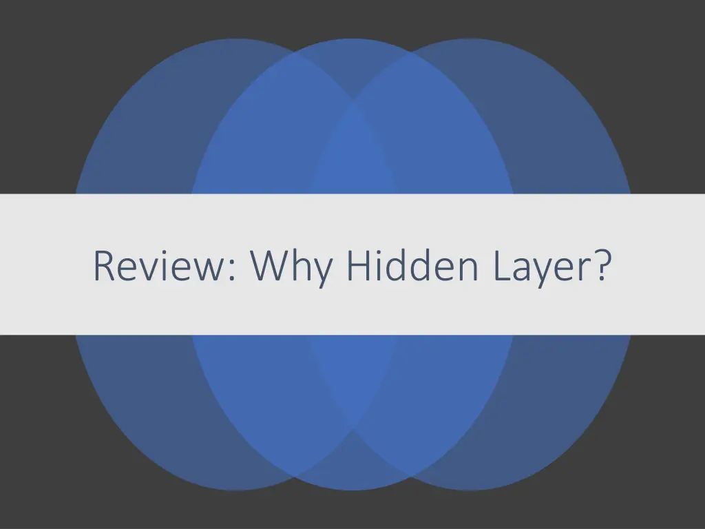 review why hidden layer