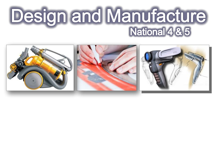 design and manufacture