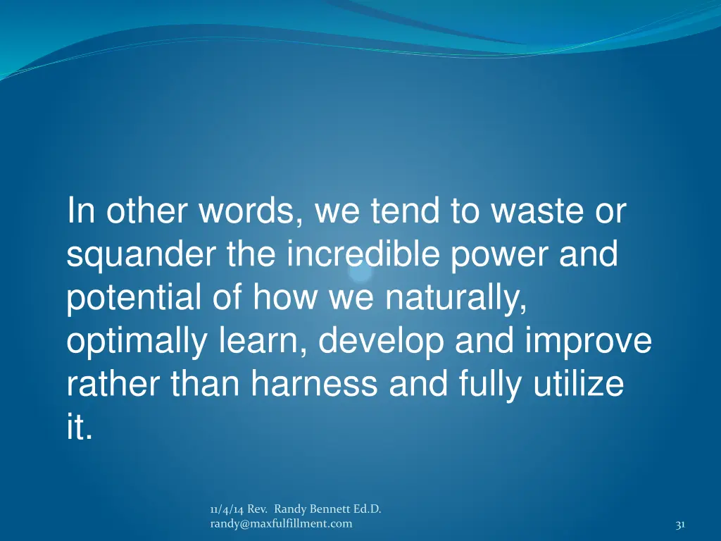 in other words we tend to waste or squander