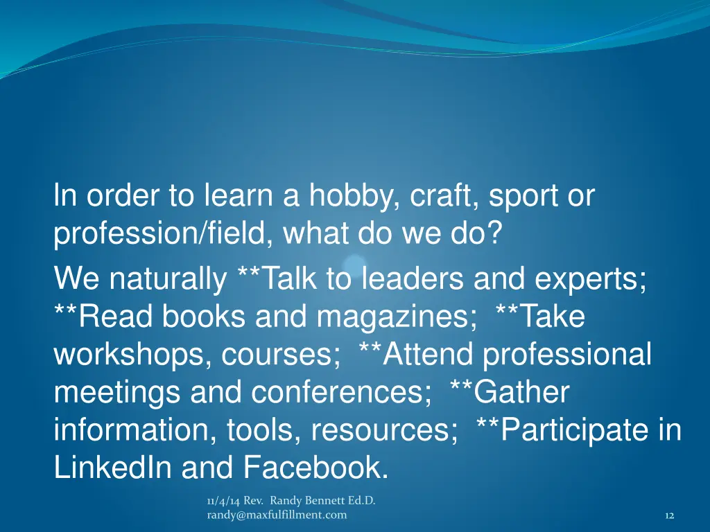 ln order to learn a hobby craft sport