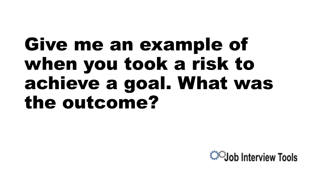 give me an example of when you took a risk