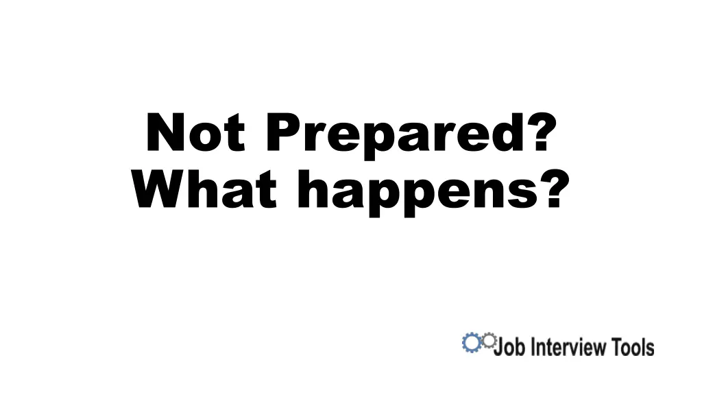 not prepared what happens