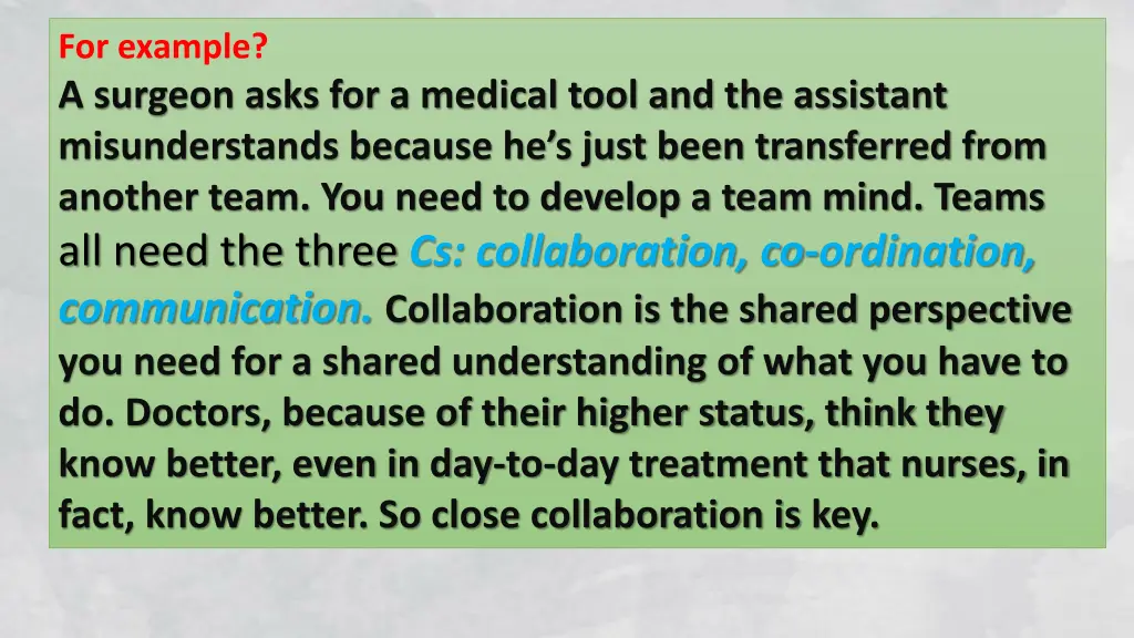 for example a surgeon asks for a medical tool