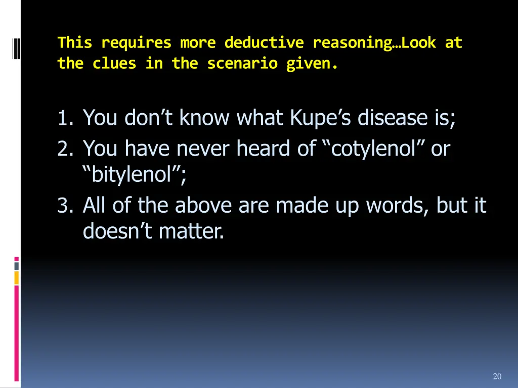 this requires more deductive reasoning look
