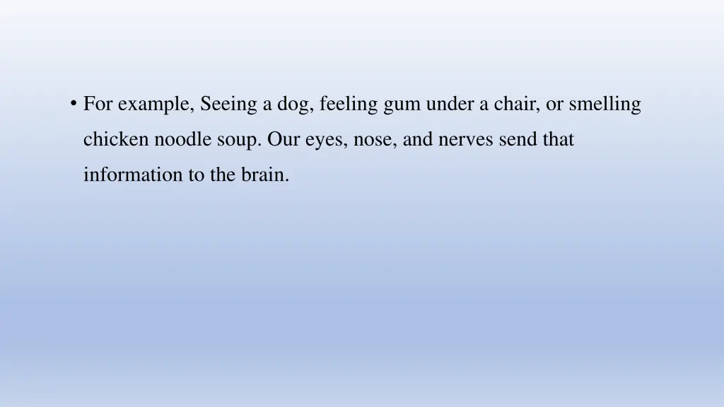 for example seeing a dog feeling gum under