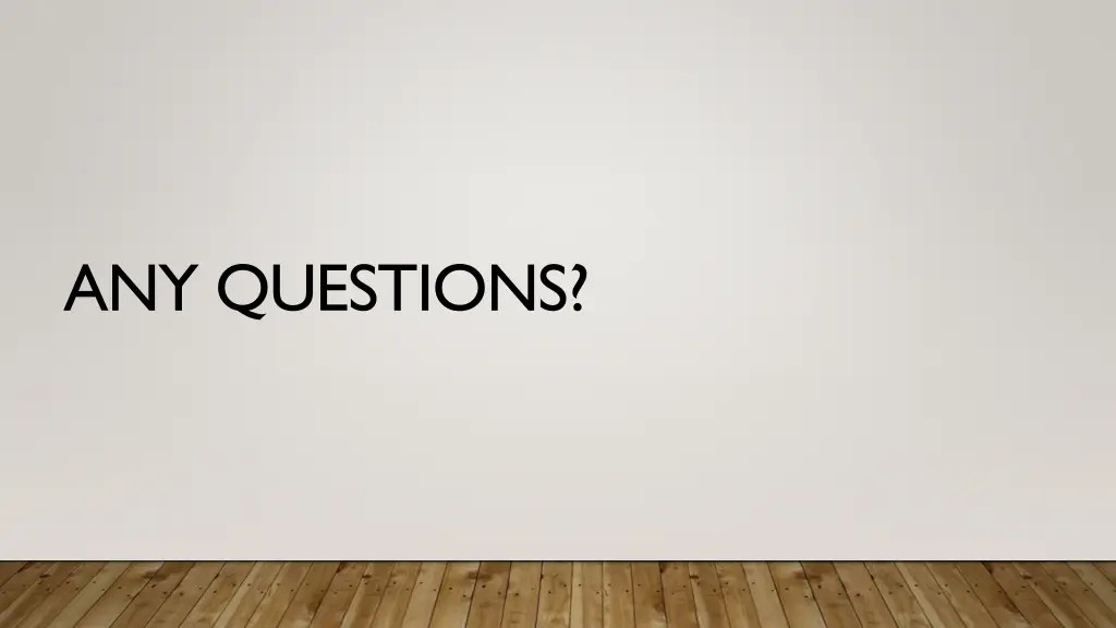 any questions