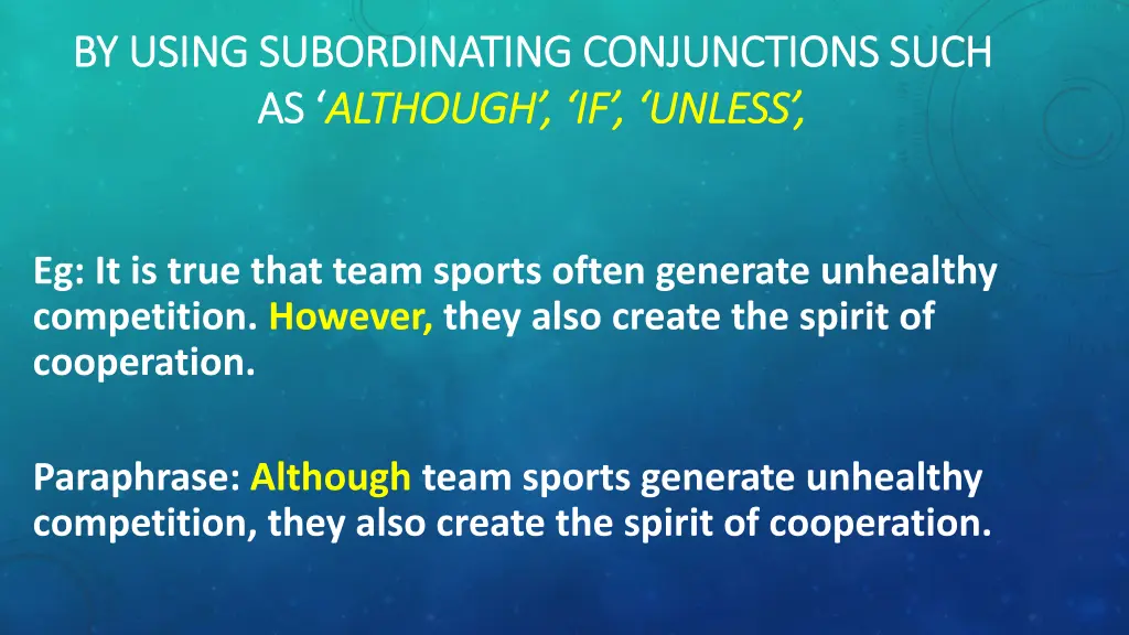 by using subordinating conjunctions such by using