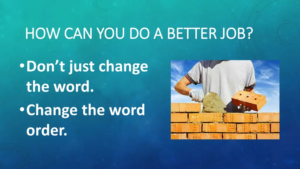 how can you do a better