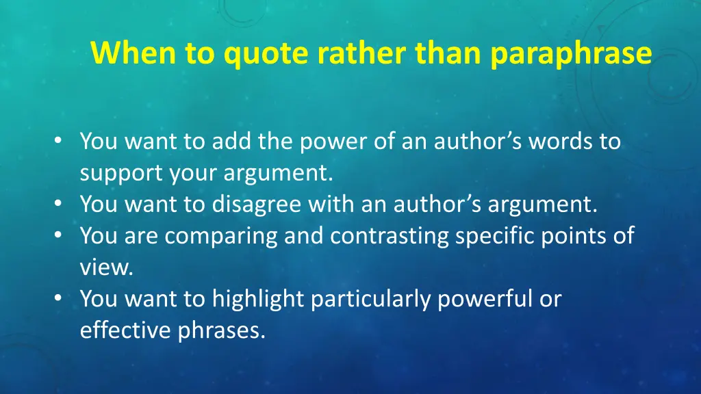 when to quote rather than paraphrase