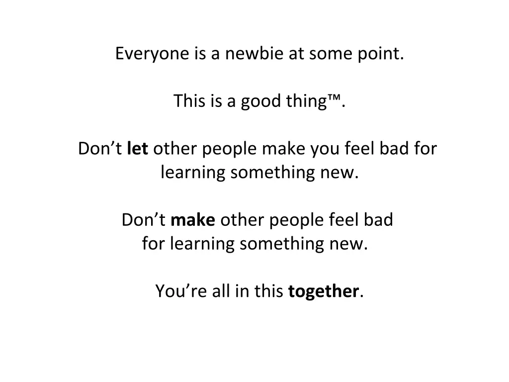 everyone is a newbie at some point