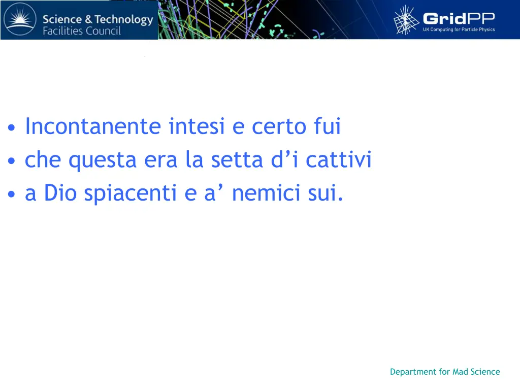 incontanente intesi e certo fui che questa