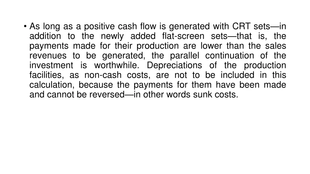 as long as a positive cash flow is generated with