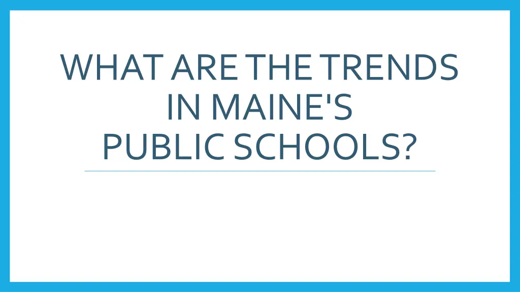 what are the trends in maine s public schools