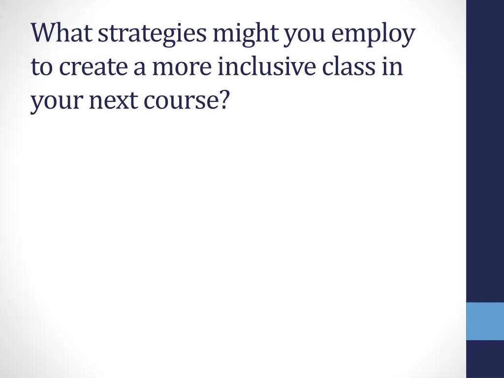 what strategies might you employ to create a more