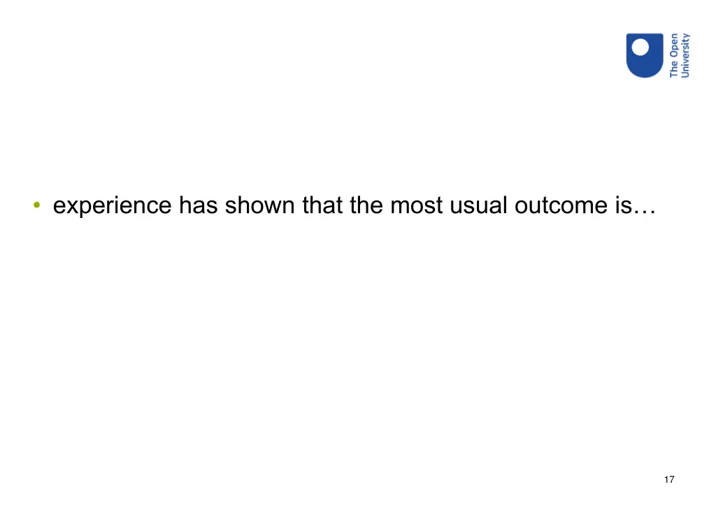 experience has shown that the most usual outcome