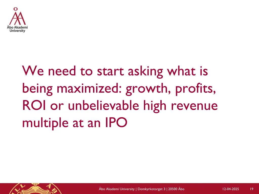 we need to start asking what is being maximized