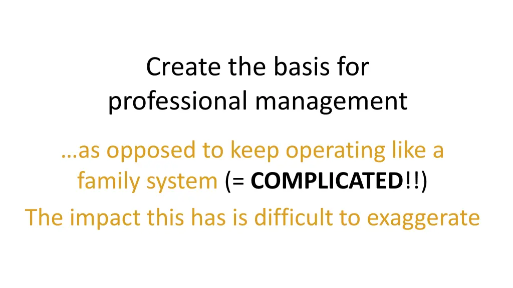 create the basis for professional management