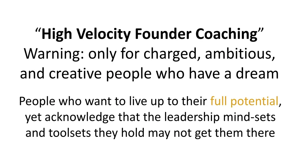 high velocity founder coaching warning only