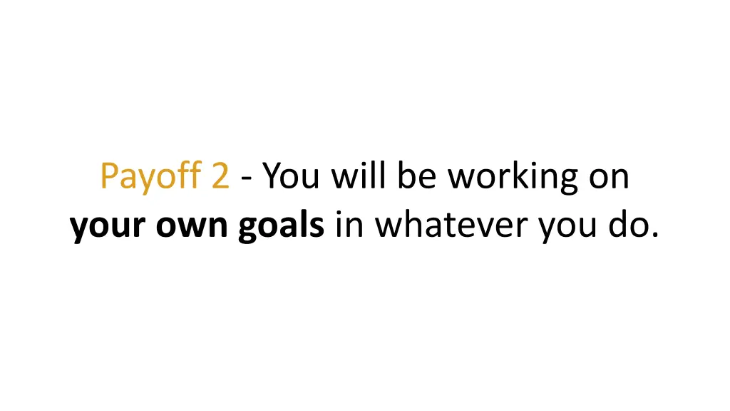 payoff 2 you will be working on your own goals