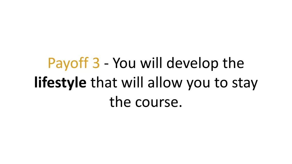 payoff 3 you will develop the lifestyle that will