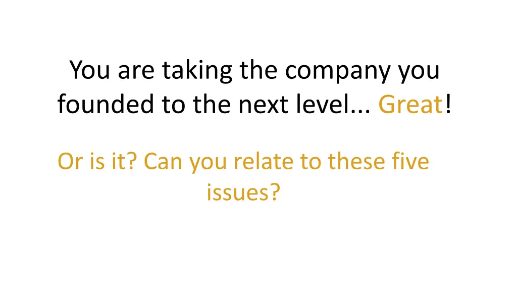 you are taking the company you founded