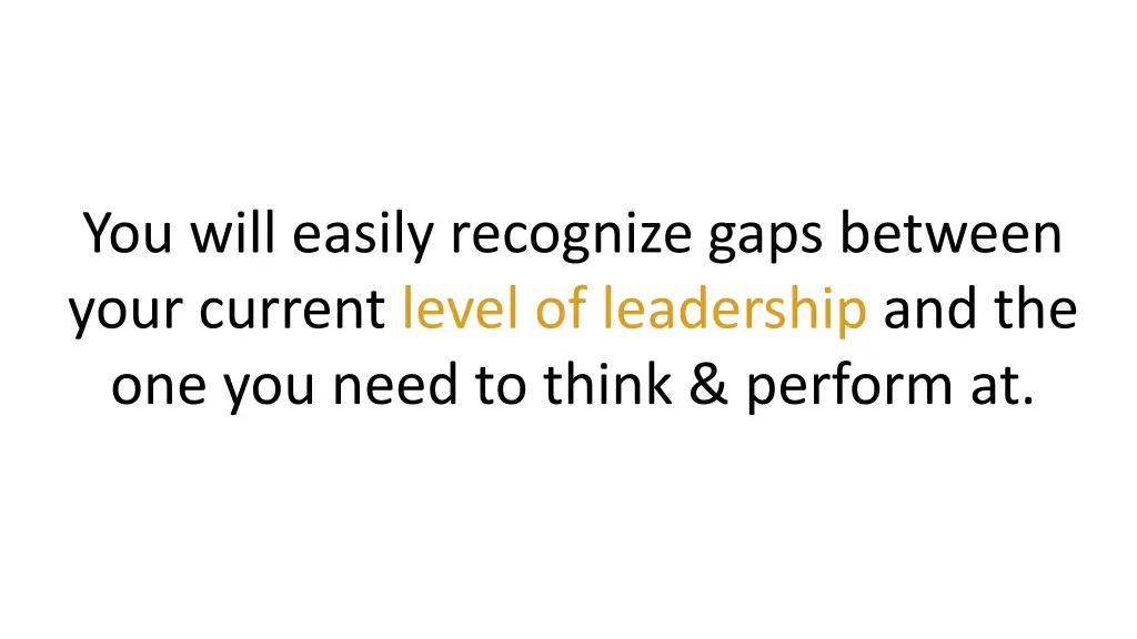 you will easily recognize gaps between your