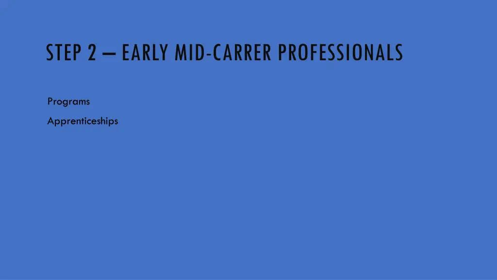 step 2 early mid carrer professionals