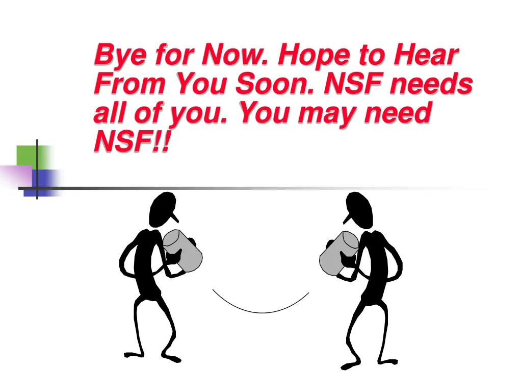 bye for now hope to hear from you soon nsf needs