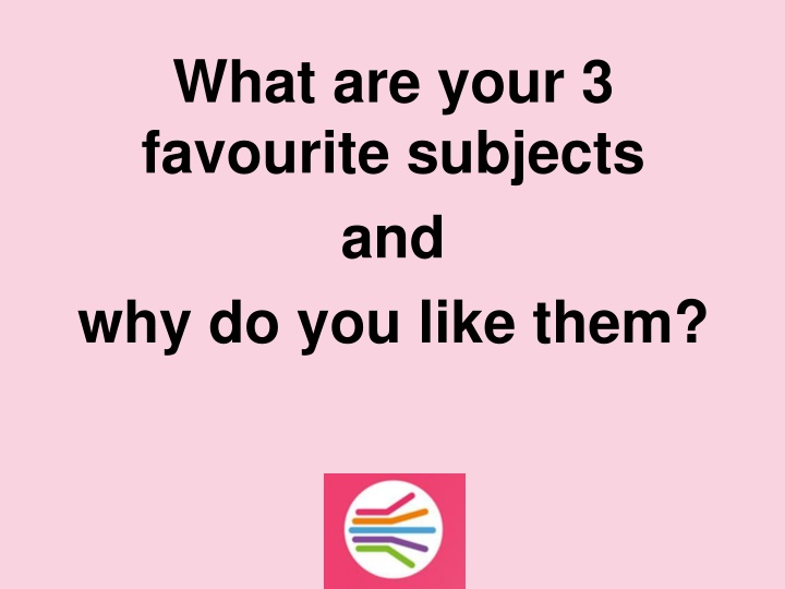 what are your 3 favourite subjects