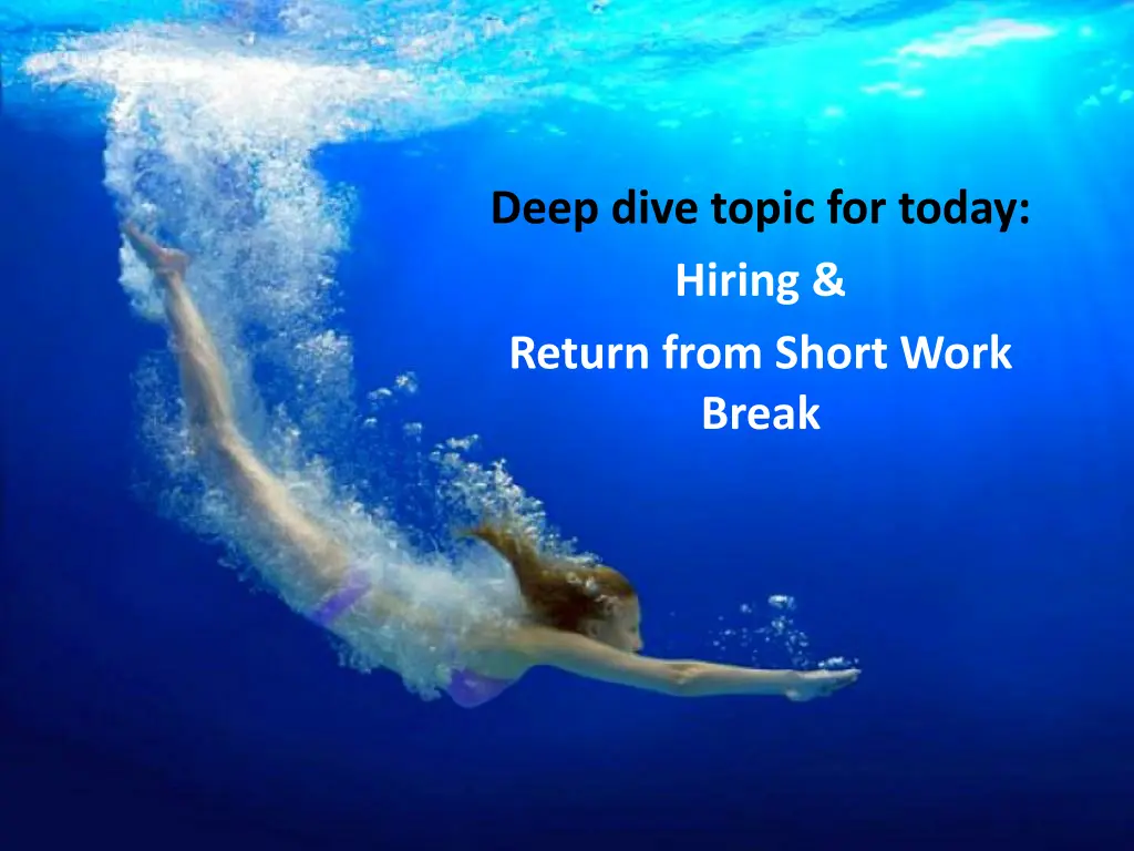 deep dive topic for today hiring return from