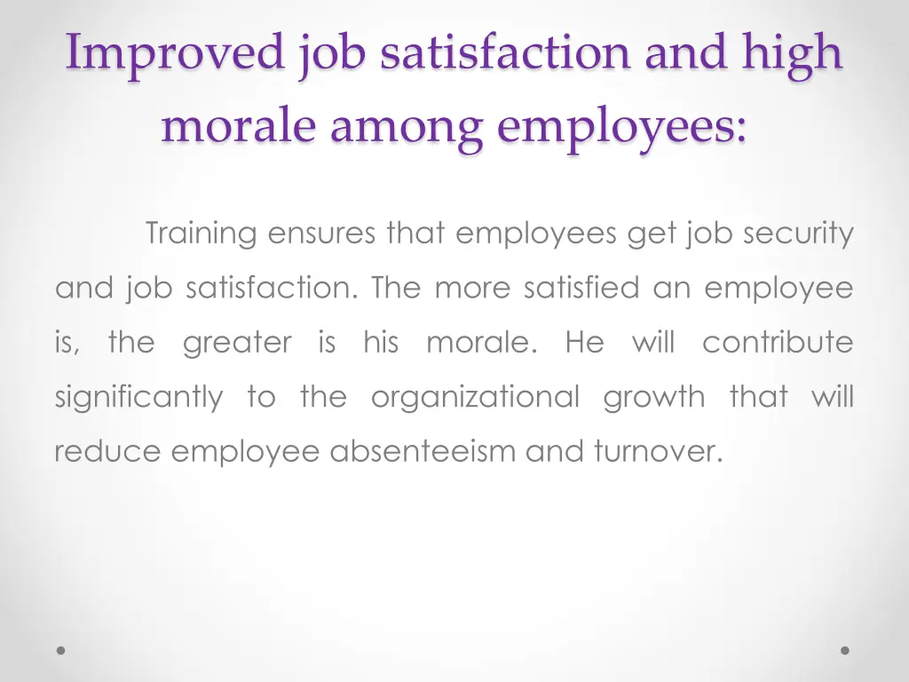 improved job satisfaction and high morale among