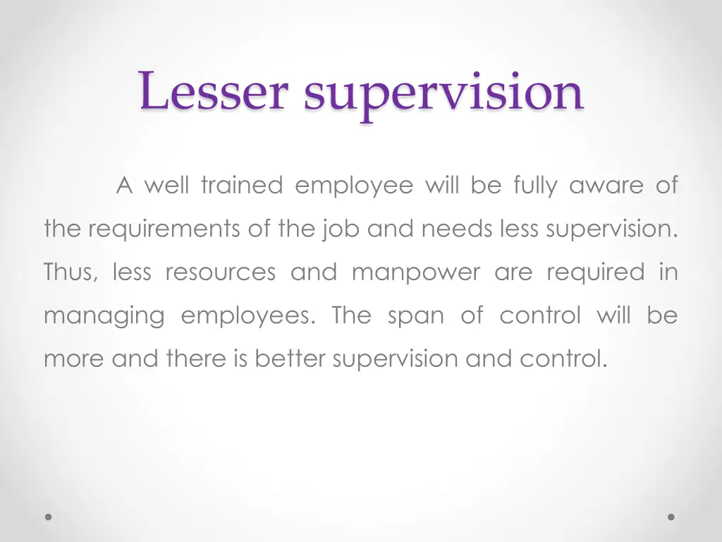 lesser supervision