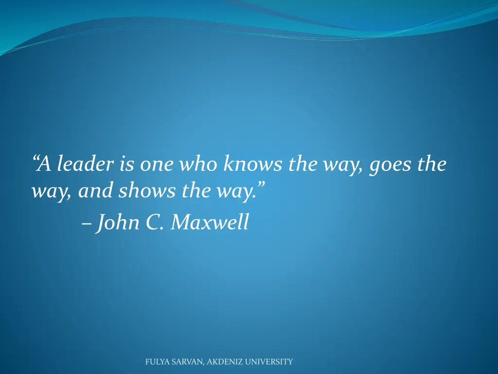 a leader is one who knows the way goes