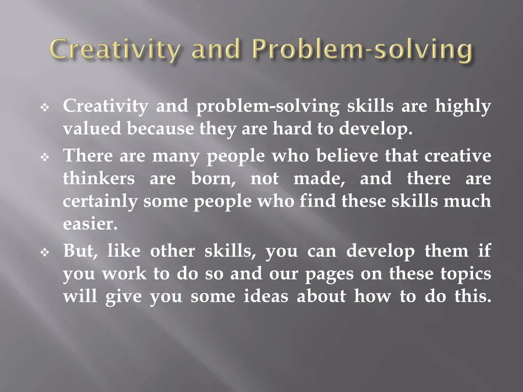 creativity and problem solving skills are highly