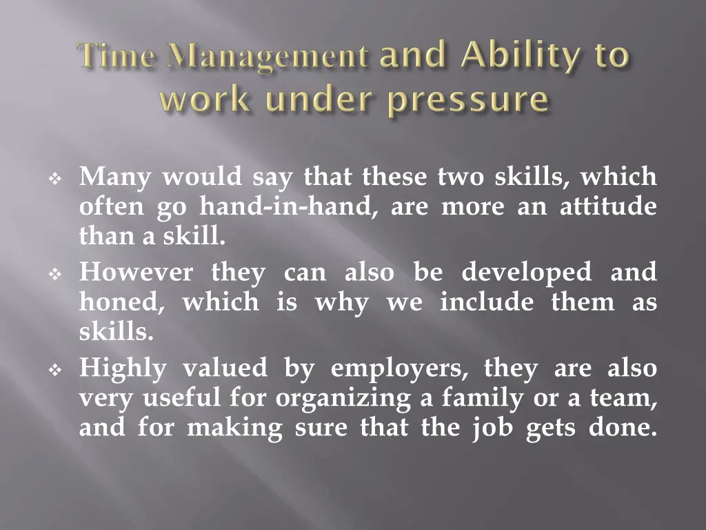 many would say that these two skills which often