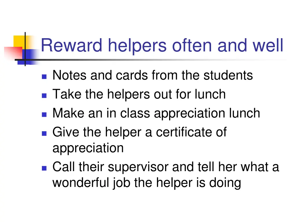 reward helpers often and well