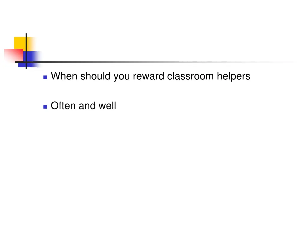 when should you reward classroom helpers