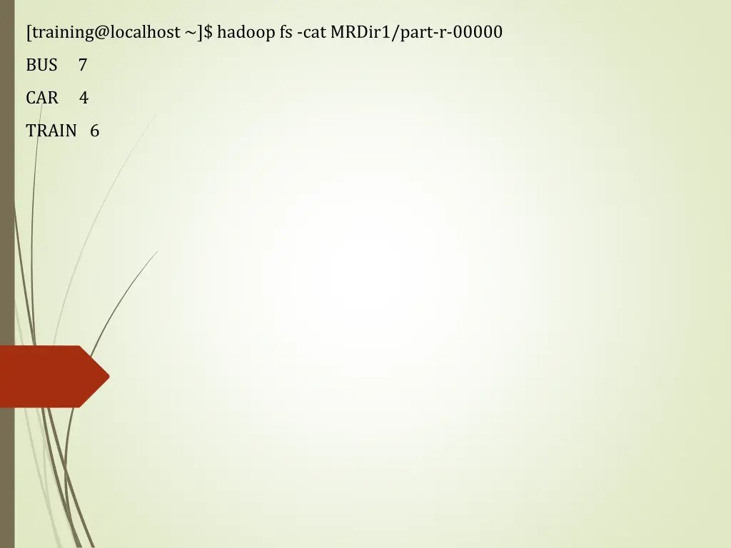 training@localhost hadoop fs cat mrdir1 part
