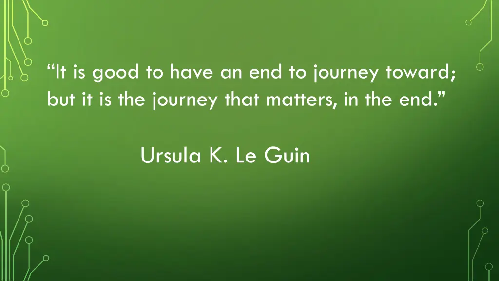 it is good to have an end to journey toward