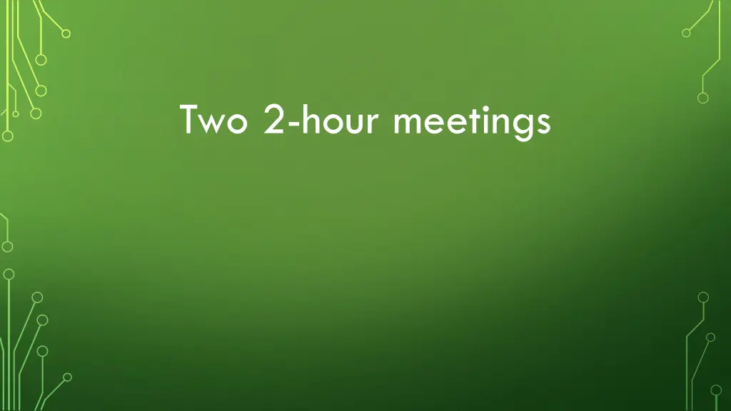 two 2 hour meetings