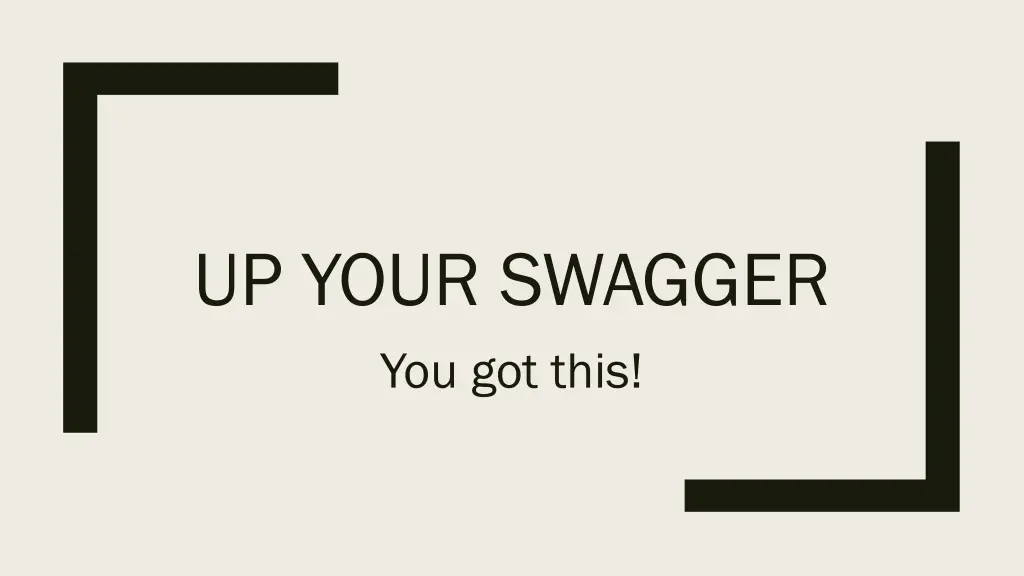 up your swagger you got this