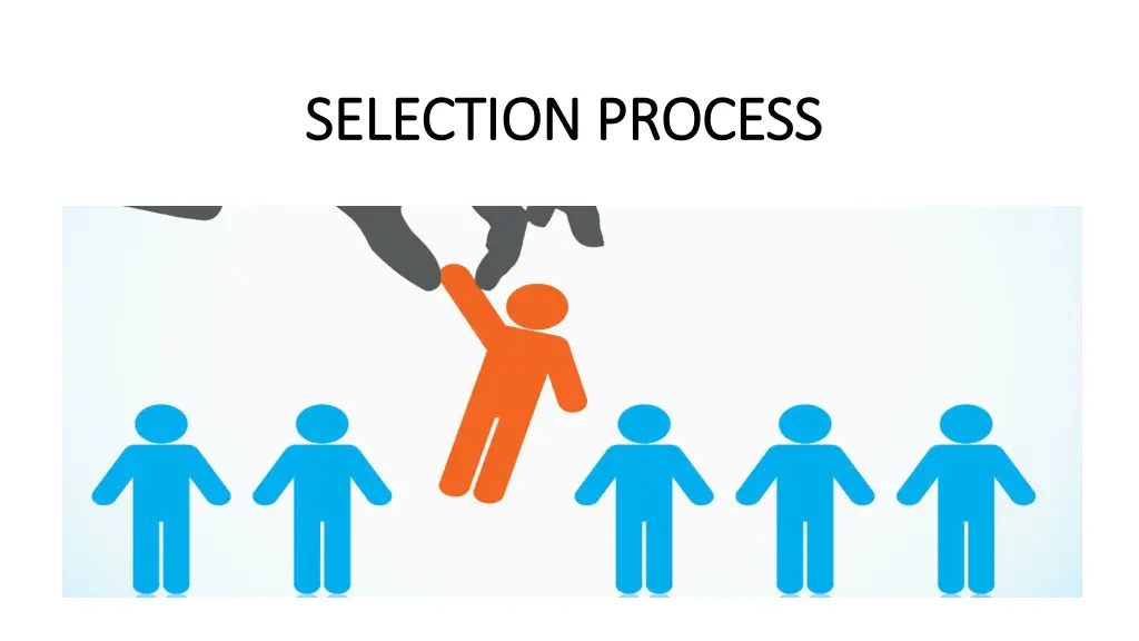 selection process selection process