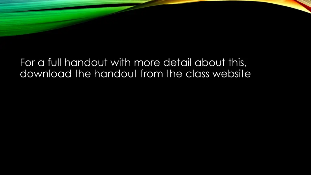 for a full handout with more detail about this