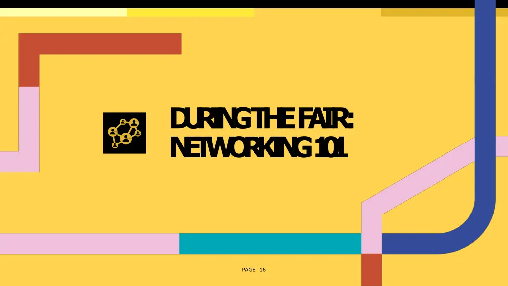 d u r i n g t h e fair n e t w o r k i n g 1 0 1