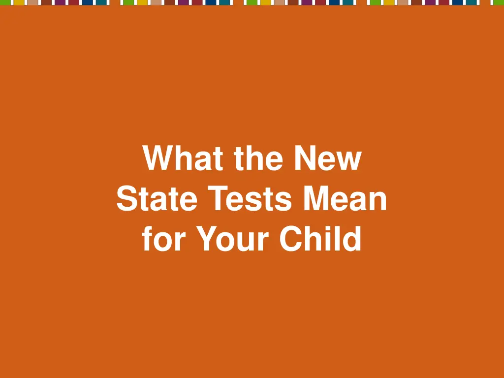 what the new state tests mean for your child
