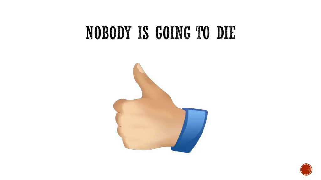 nobody is going to die