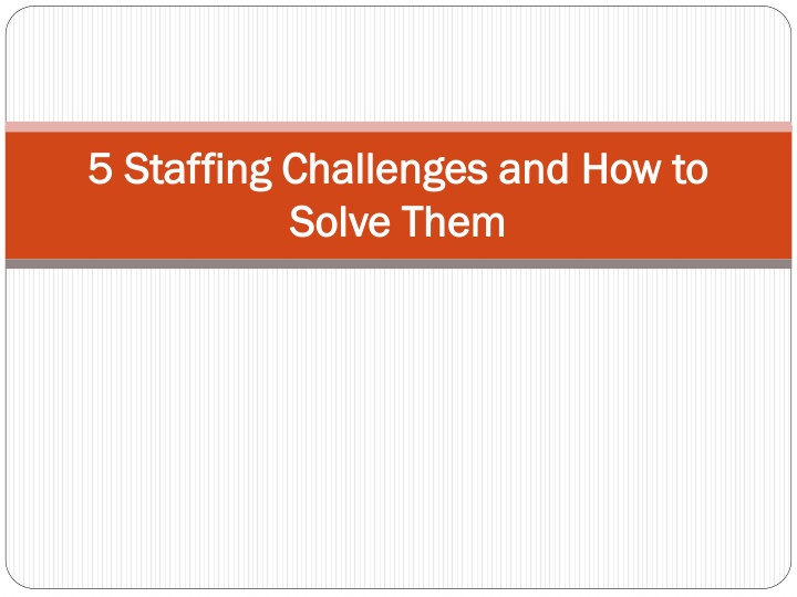 5 staffing challenges and how to 5 staffing