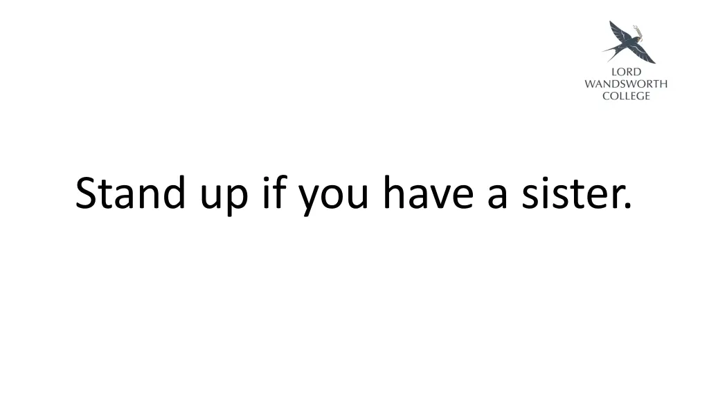 stand up if you have a sister